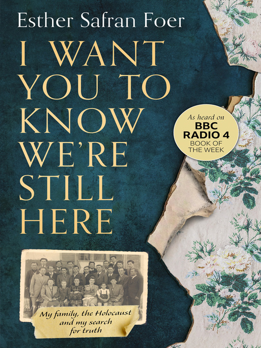 Title details for I Want You to Know We're Still Here by Esther Safran Foer - Available